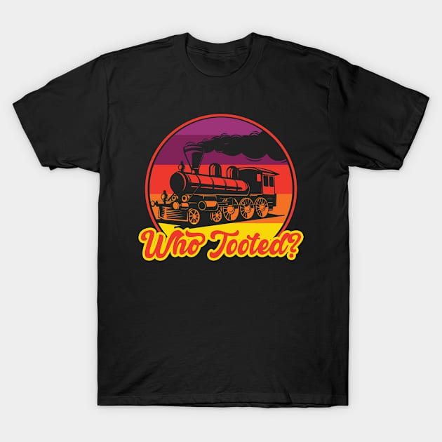 Who Tooted I Railroader I Train T-Shirt by Shirtjaeger